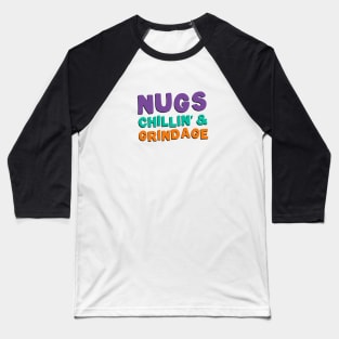 Nugs, Chillin', & Grindage Baseball T-Shirt